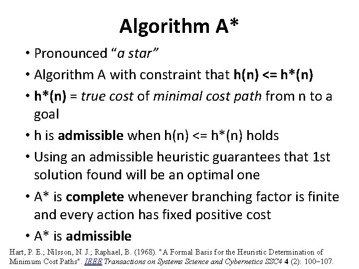 Algorithm A* • Pronounced “a star” • Algorithm A with constraint that h(n) <=