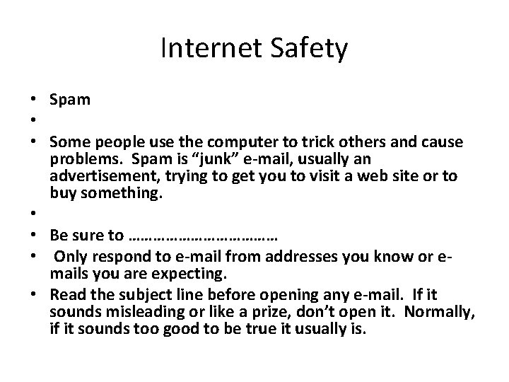 Internet Safety • Spam • • Some people use the computer to trick others