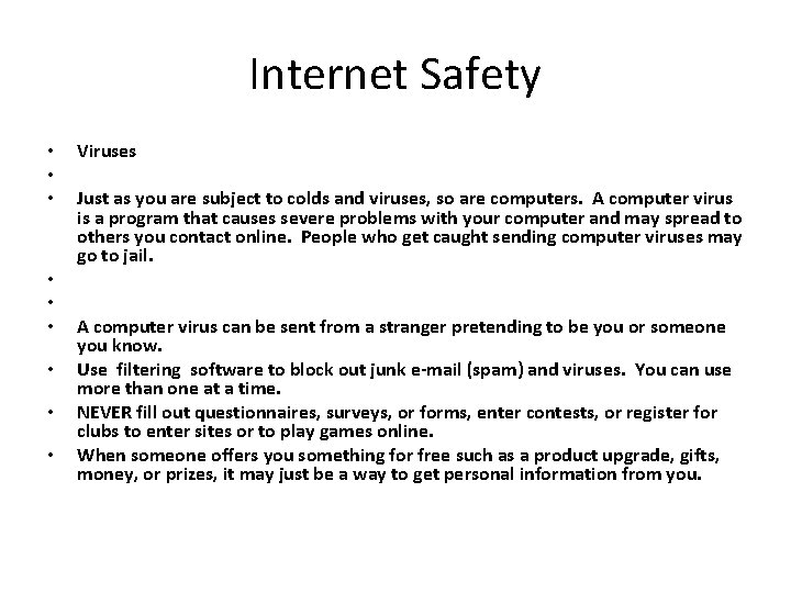 Internet Safety • • • Viruses Just as you are subject to colds and