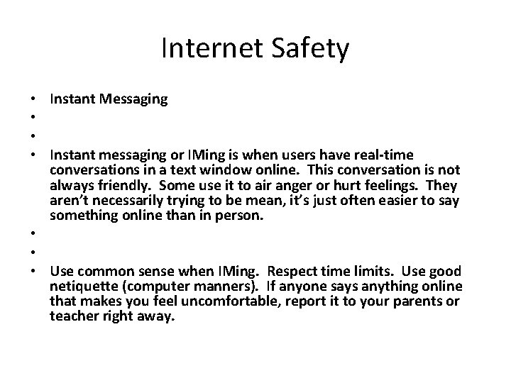 Internet Safety Instant Messaging Instant messaging or IMing is when users have real-time conversations
