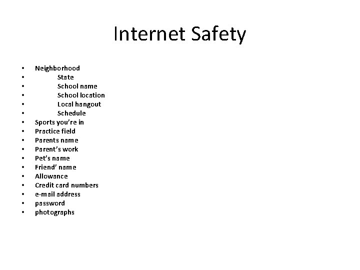 Internet Safety • • • • • Neighborhood State School name School location Local