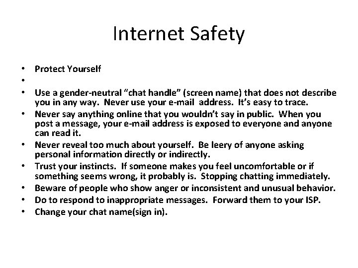 Internet Safety • Protect Yourself • • Use a gender-neutral “chat handle” (screen name)