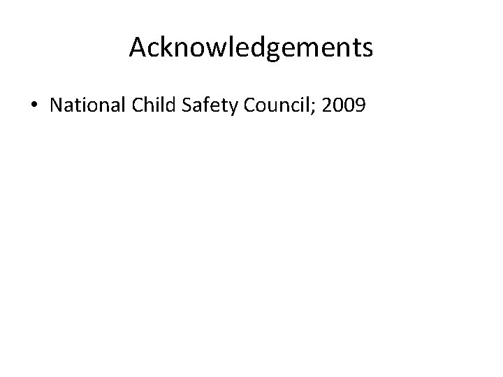 Acknowledgements • National Child Safety Council; 2009 