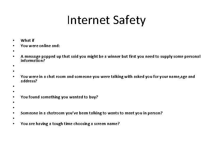 Internet Safety • • • • What if You were online and: A message