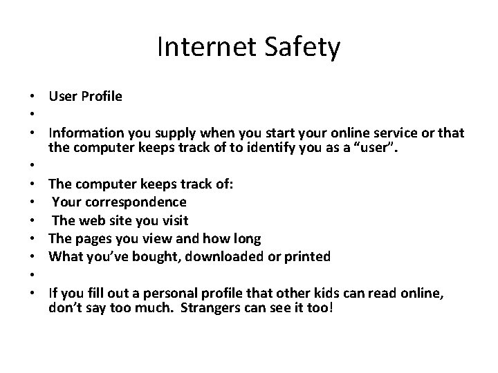 Internet Safety • User Profile • • Information you supply when you start your
