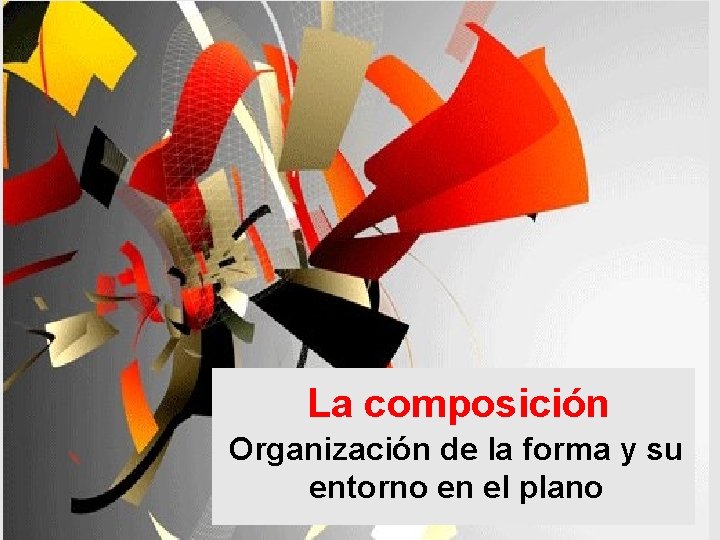 La composición Organización de la forma y su entorno en el plano 