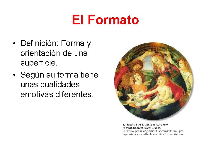 El Formato • Definición: Forma y orientación de una superficie. • Según su forma