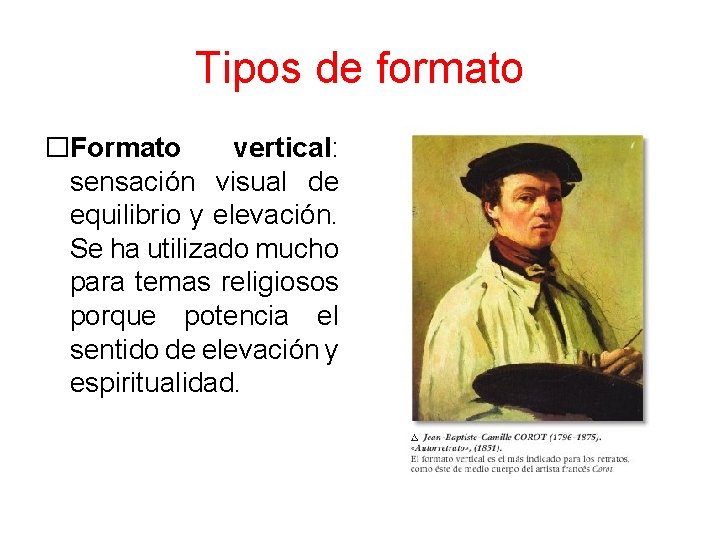 Tipos de formato �Formato vertical: sensación visual de equilibrio y elevación. Se ha utilizado