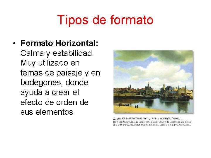 Tipos de formato • Formato Horizontal: Calma y estabilidad. Muy utilizado en temas de