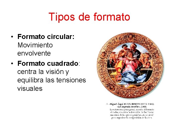 Tipos de formato • Formato circular: Movimiento envolvente • Formato cuadrado: centra la visión