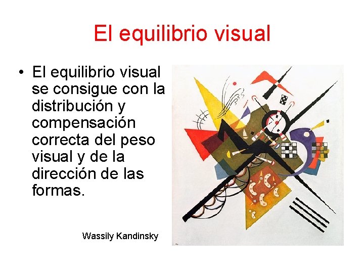 El equilibrio visual • El equilibrio visual se consigue con la distribución y compensación