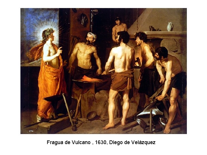 Fragua de Vulcano , 1630, Diego de Velázquez 