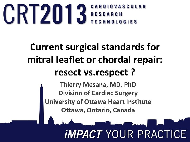 Current surgical standards for mitral leaflet or chordal repair: resect vs. respect ? Thierry