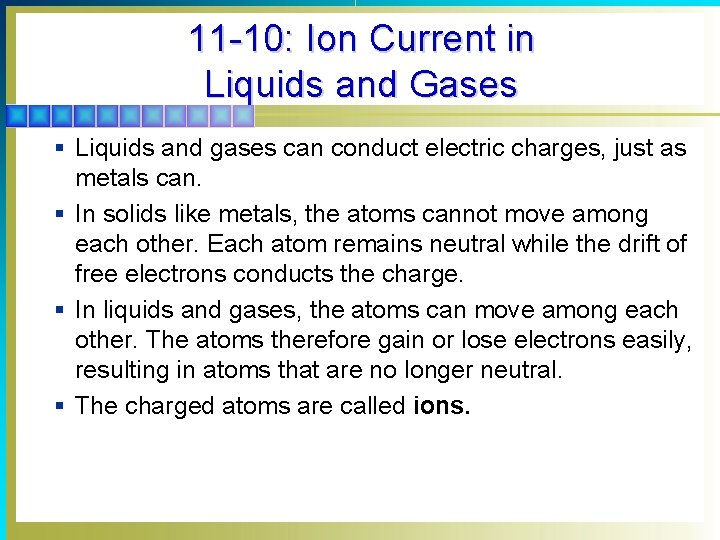 11 -10: Ion Current in Liquids and Gases § Liquids and gases can conduct