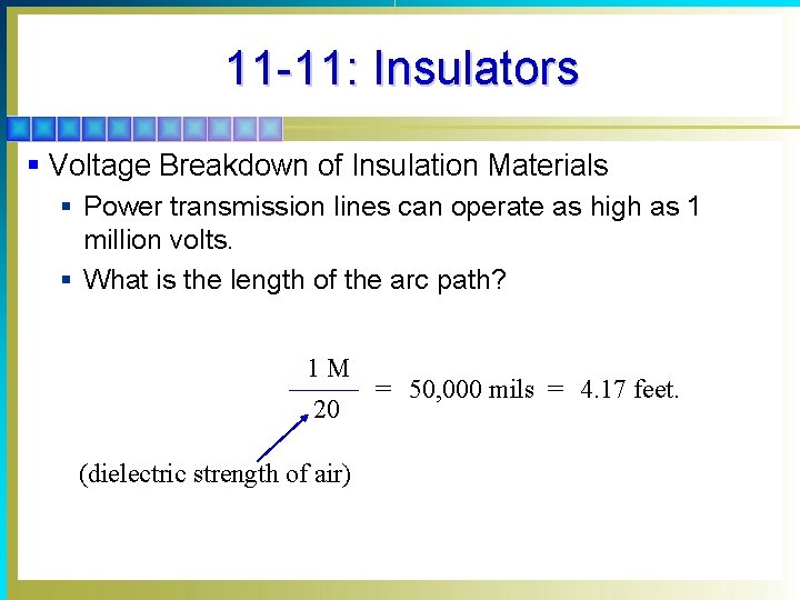 11 -11: Insulators § Voltage Breakdown of Insulation Materials § Power transmission lines can