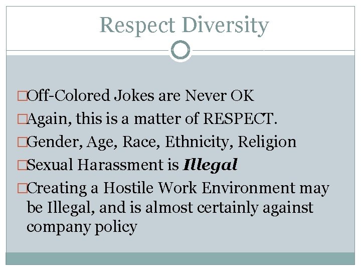 Respect Diversity �Off-Colored Jokes are Never OK �Again, this is a matter of RESPECT.