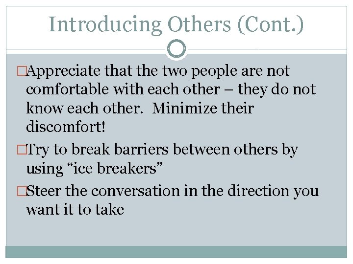 Introducing Others (Cont. ) �Appreciate that the two people are not comfortable with each