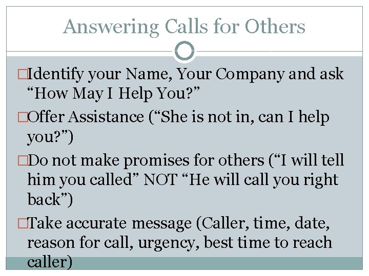 Answering Calls for Others �Identify your Name, Your Company and ask “How May I