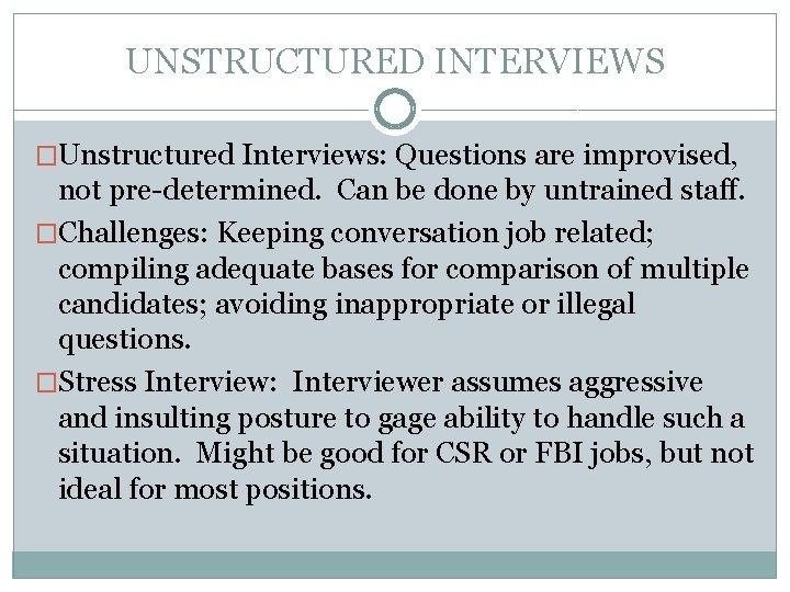 UNSTRUCTURED INTERVIEWS �Unstructured Interviews: Questions are improvised, not pre-determined. Can be done by untrained