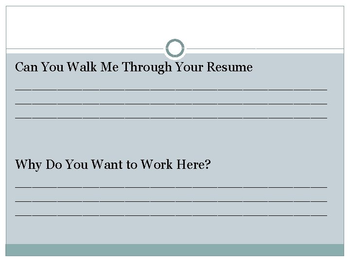 Can You Walk Me Through Your Resume _____________________________________ Why Do You Want to Work