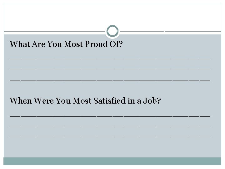 What Are You Most Proud Of? _____________________________________ When Were You Most Satisfied in a