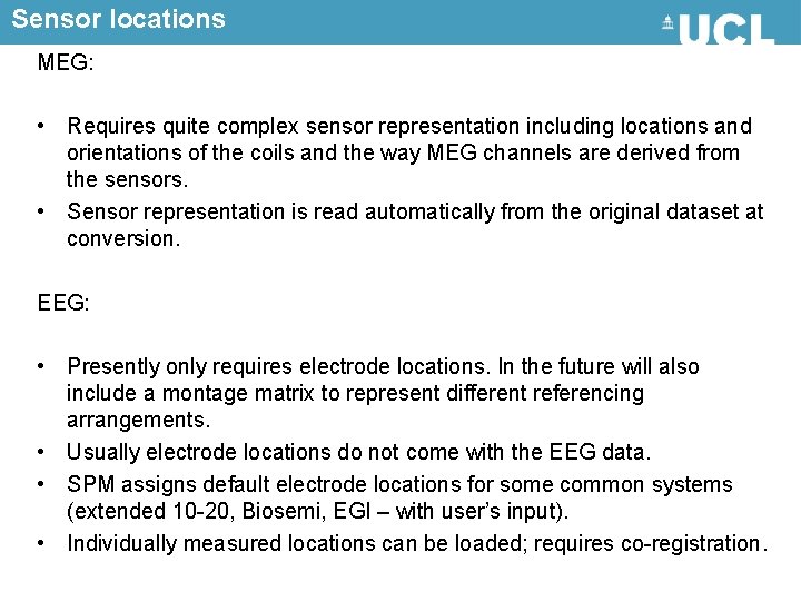 Sensor locations MEG: • Requires quite complex sensor representation including locations and orientations of
