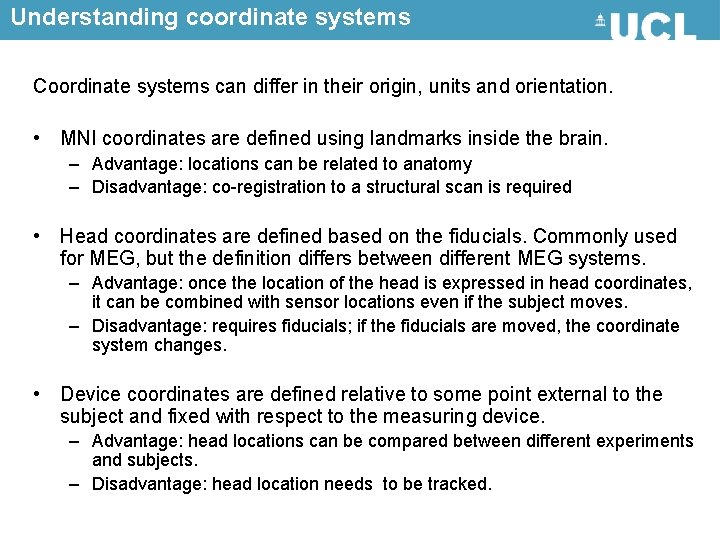 Understanding coordinate systems Coordinate systems can differ in their origin, units and orientation. •