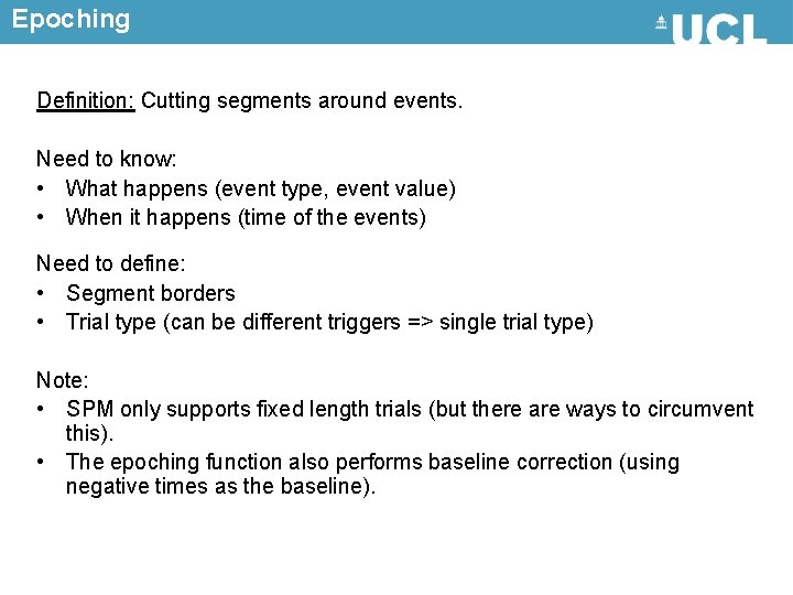 Epoching Definition: Cutting segments around events. Need to know: • What happens (event type,