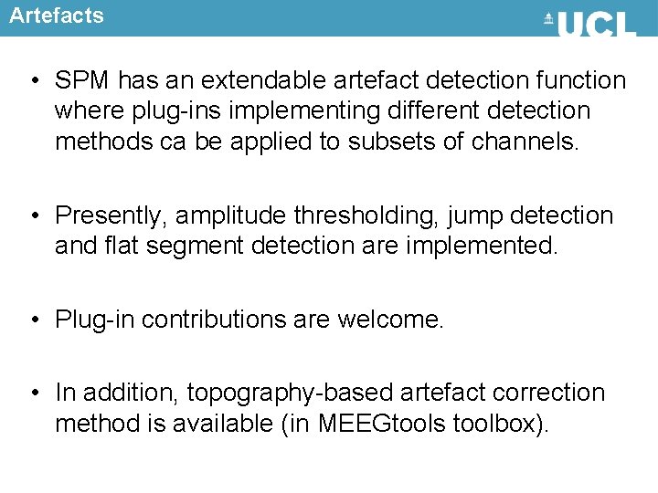 Artefacts • SPM has an extendable artefact detection function where plug-ins implementing different detection