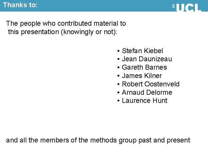 Thanks to: The people who contributed material to this presentation (knowingly or not): •