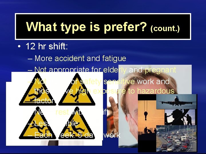 What type is prefer? (count. ) • 12 hr shift: – More accident and
