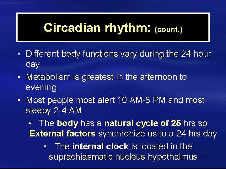 Circadian rhythm: (count. ) • Different body functions vary during the 24 hour day
