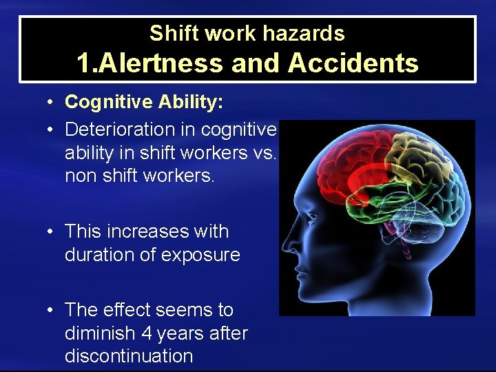 Shift work hazards 1. Alertness and Accidents • Cognitive Ability: • Deterioration in cognitive