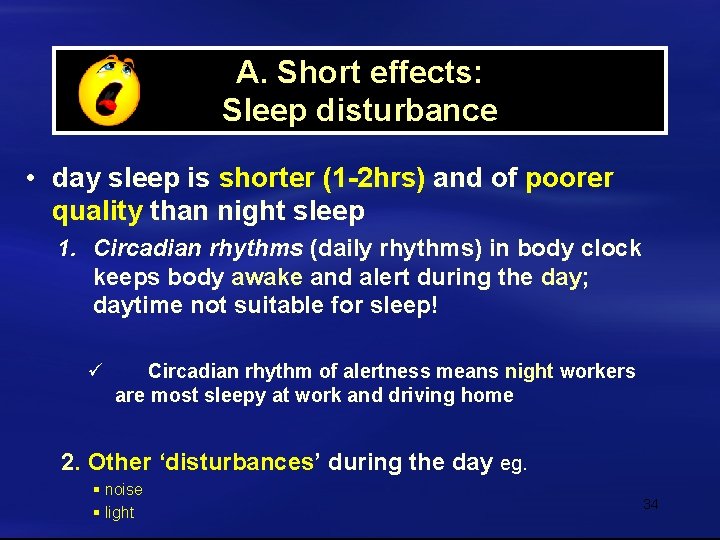 A. Short effects: Sleep disturbance • day sleep is shorter (1 -2 hrs) and