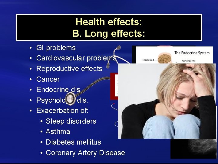 Health effects: B. Long effects: • • GI problems Cardiovascular problems Reproductive effects Cancer