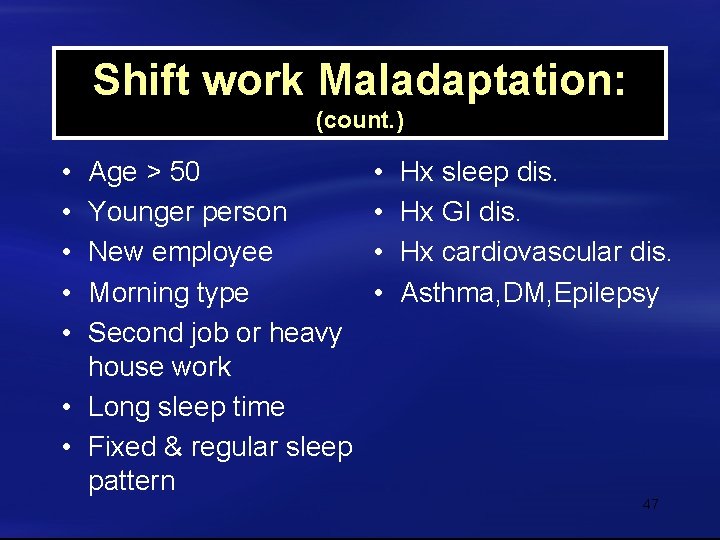 Shift work Maladaptation: (count. ) • • • Age > 50 Younger person New