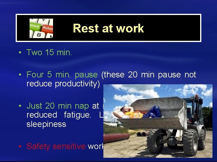 Rest at work • Two 15 min. • Four 5 min. pause (these 20
