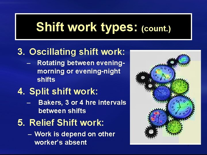 Shift work types: (count. ) 3. Oscillating shift work: – Rotating between eveningmorning or