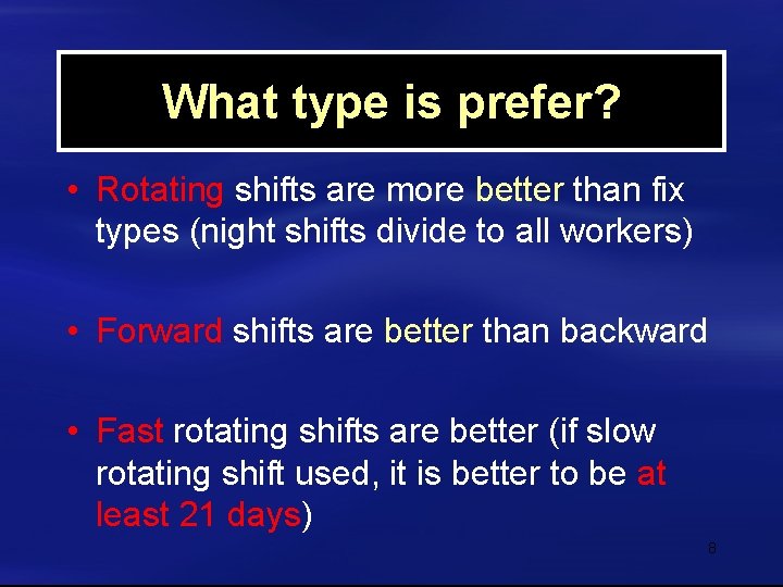 What type is prefer? • Rotating shifts are more better than fix types (night