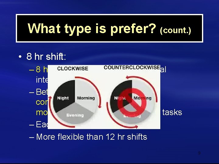 What type is prefer? (count. ) • 8 hr shift: – 8 hre for