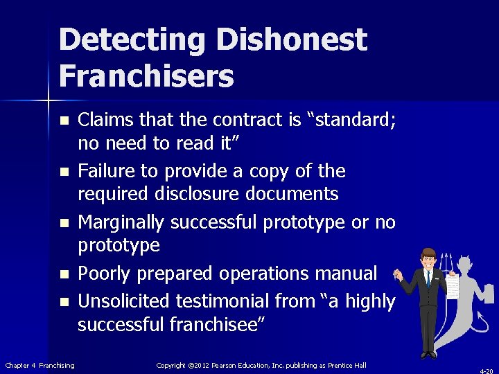 Detecting Dishonest Franchisers n n n Chapter 4 Franchising Claims that the contract is