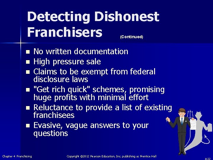 Detecting Dishonest Franchisers (Continued) n n n Chapter 4 Franchising No written documentation High