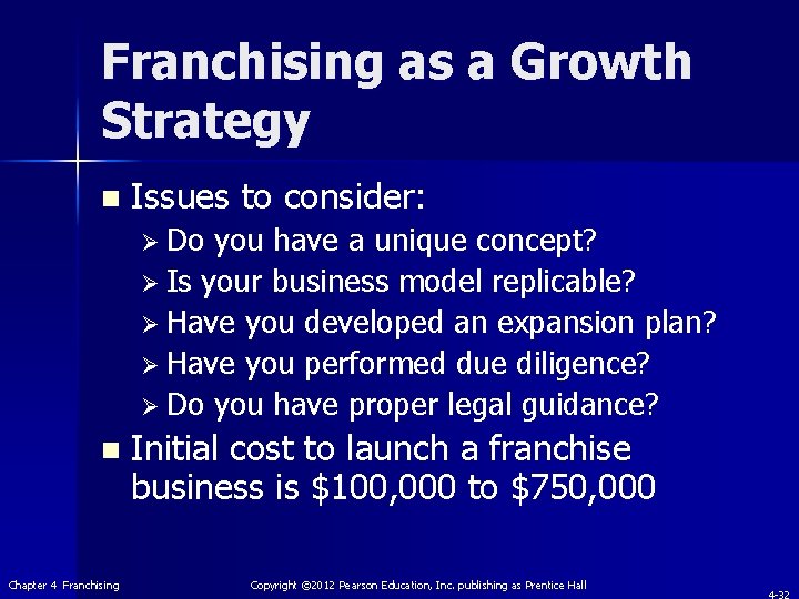 Franchising as a Growth Strategy n Issues to consider: Ø Do you have a