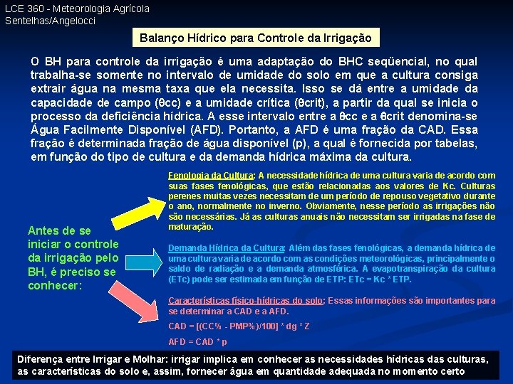 LCE 360 - Meteorologia Agrícola Sentelhas/Angelocci Balanço Hídrico para Controle da Irrigação O BH