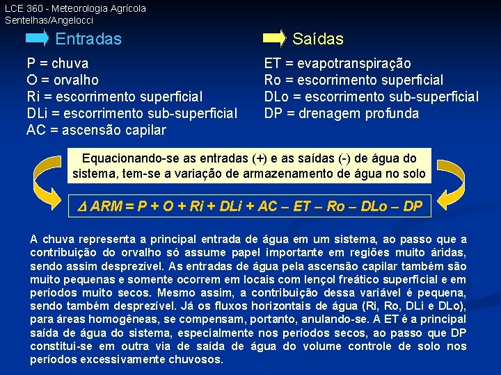 LCE 360 - Meteorologia Agrícola Sentelhas/Angelocci Entradas P = chuva O = orvalho Ri