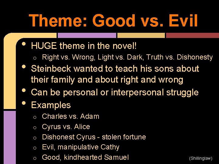 Theme: Good vs. Evil • • HUGE theme in the novel! o Right vs.