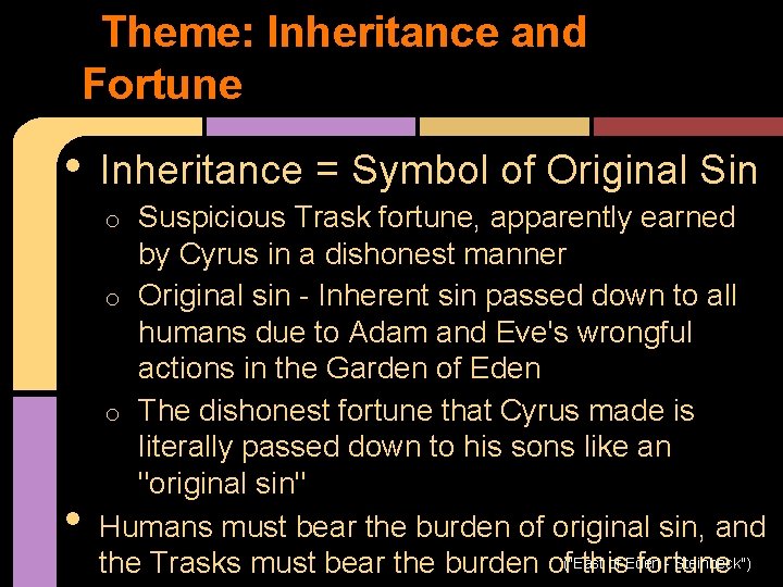 Theme: Inheritance and Fortune • Inheritance = Symbol of Original Sin o Suspicious Trask