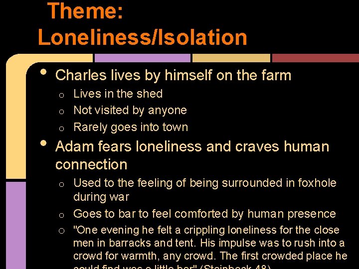 Theme: Loneliness/Isolation • Charles lives by himself on the farm Lives in the shed