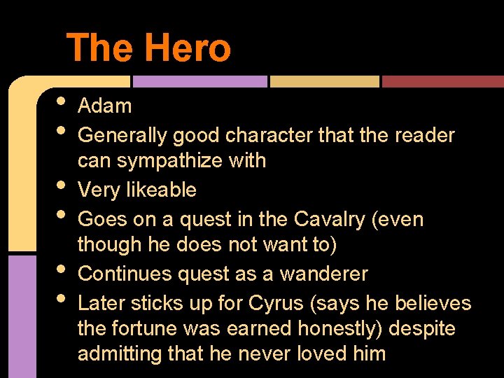 The Hero • • • Adam Generally good character that the reader can sympathize
