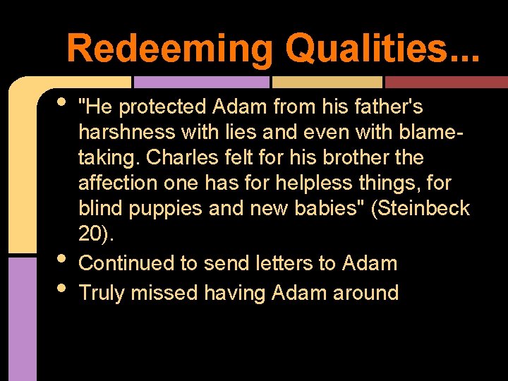 Redeeming Qualities. . . • • • "He protected Adam from his father's harshness